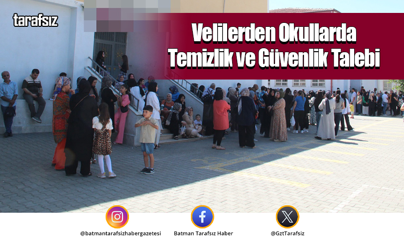 Velilerden Okullarda Temizlik ve Güvenlik Talebi