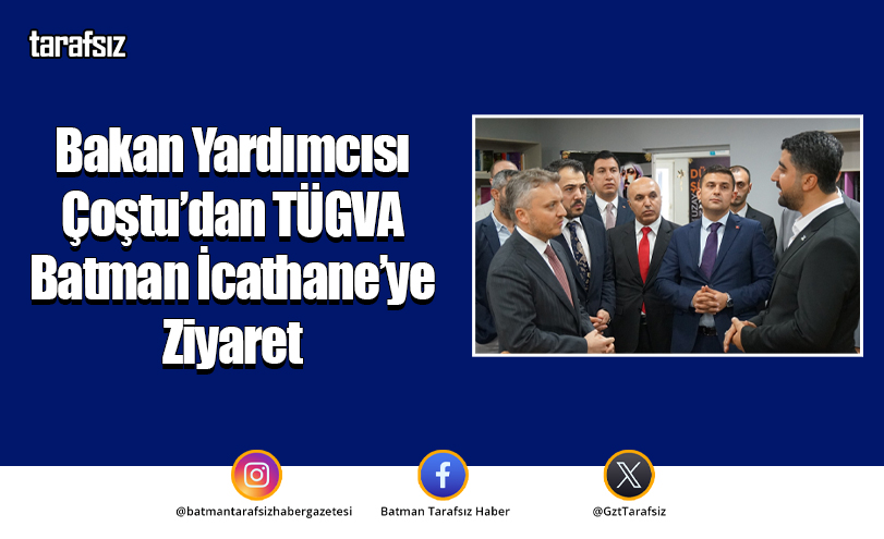 Bakan Yardımcısı Çoştu’dan TÜGVA Batman İcathane’ye Ziyaret