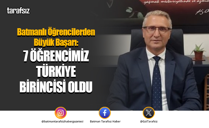 Batmanlı Öğrencilerden Büyük Başarı: 7 ÖĞRENCİMİZ TÜRKİYE BİRİNCİSİ OLDU