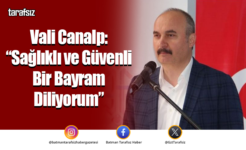 Vali Canalp: “Sağlıklı ve Güvenli Bir Bayram Diliyorum”
