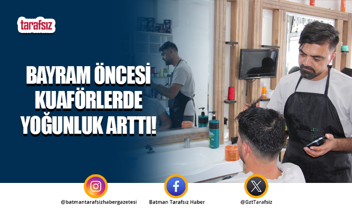 Bayram Öncesi Kuaförlerde Yoğunluk Arttı!