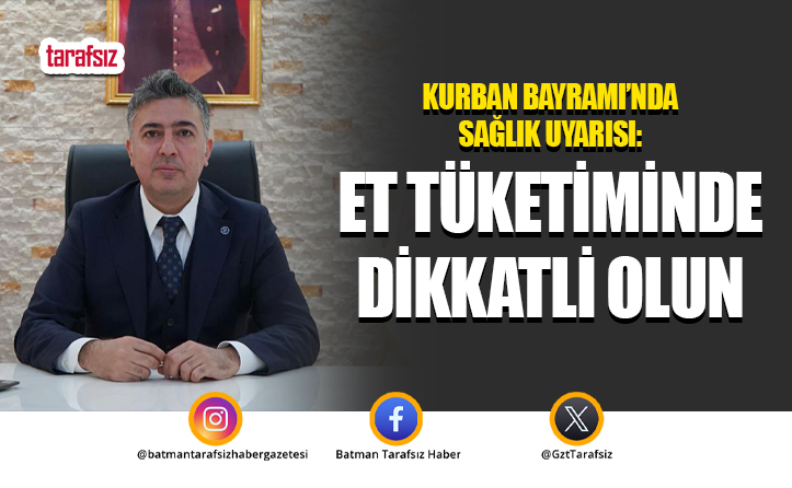 Kurban Bayramı’nda Sağlık Uyarısı: Et Tüketiminde Dikkatli Olun