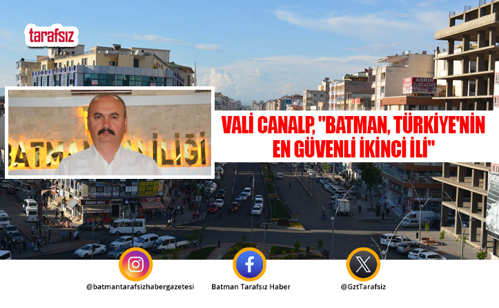Vali Canalp, “Batman, Türkiye’nin En Güvenli İkinci İli”