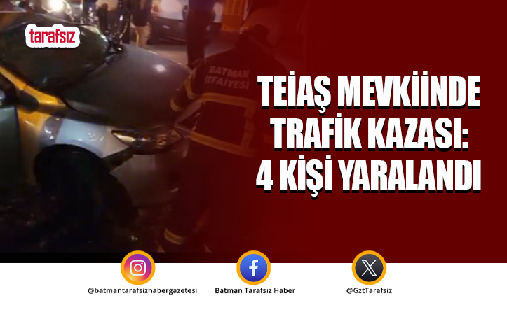 TEİAŞ Mevkiinde Trafik Kazası: 4 Kişi Yaralandı