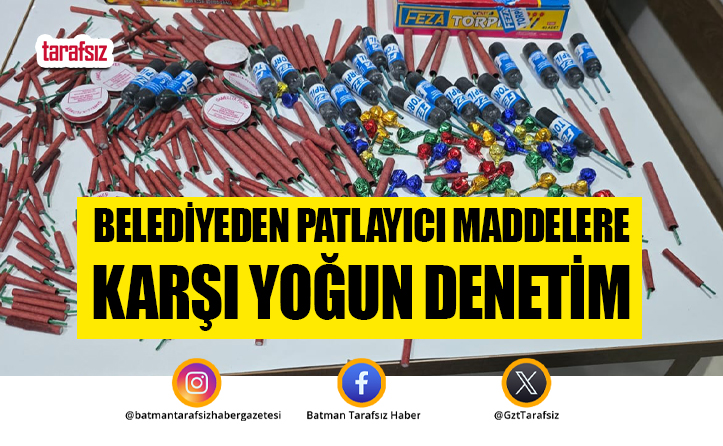 Belediyeden Patlayıcı Maddelere Karşı Yoğun Denetim