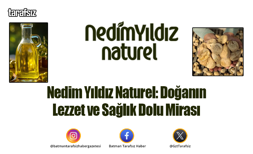 Nedim Yıldız Naturel: Doğanın Lezzet ve Sağlık Dolu Mirası