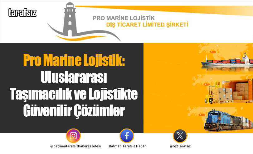 Pro Marine Lojistik: Uluslararası Taşımacılık ve Lojistikte Güvenilir Çözümler