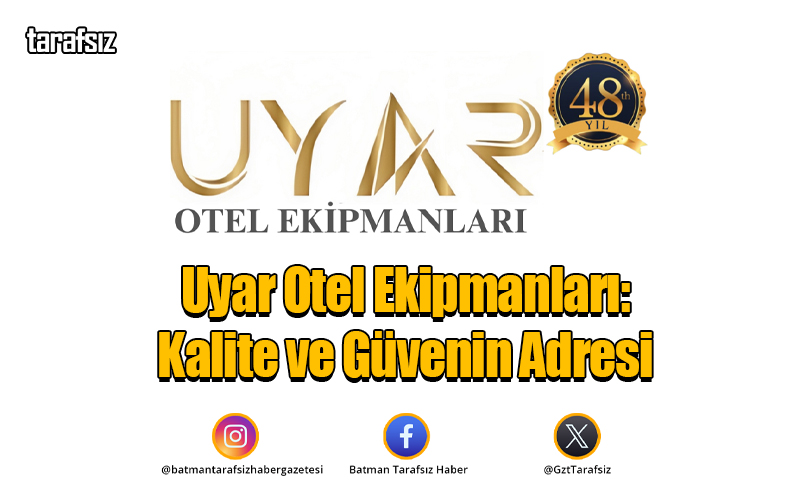 Uyar Otel Ekipmanları: Kalite ve Güvenin Adresi