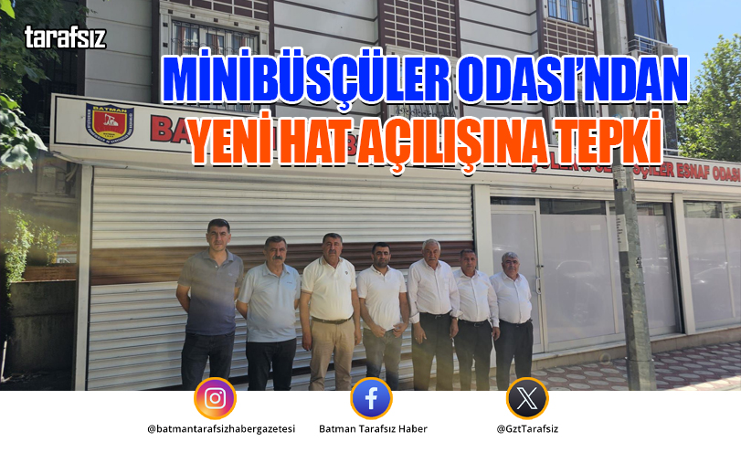 MİNİBÜSÇÜLER ODASI’NDAN YENİ HAT AÇILIŞINA TEPKİ