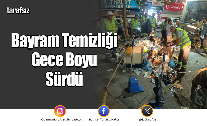 Bayram Temizliği Gece Boyu Sürdü