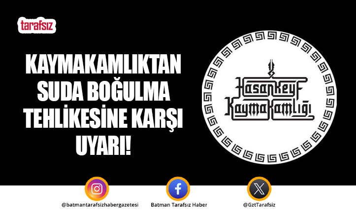 Kaymakamlıktan Suda Boğulma Tehlikesine Karşı Uyarı!