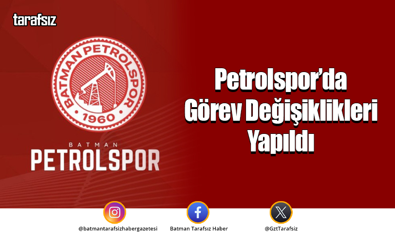 Petrolspor’da Görev Değişiklikleri Yapıldı