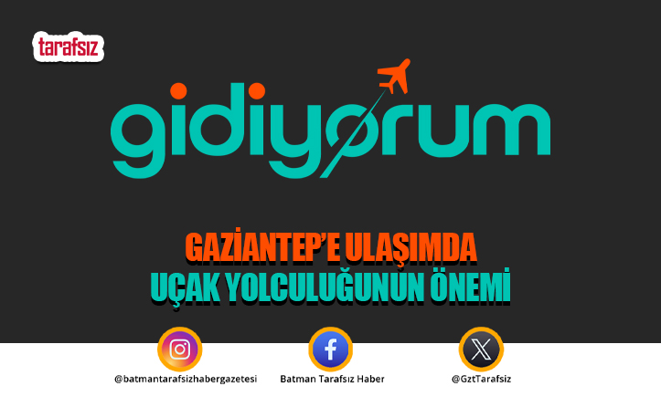 Gaziantep’e Ulaşımda Uçak Yolculuğunun Önemi