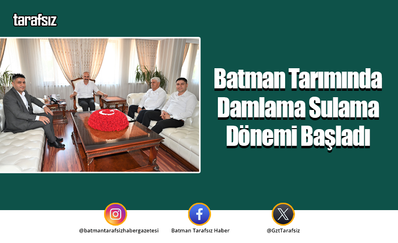 Batman Tarımında Damlama Sulama Dönemi Başladı