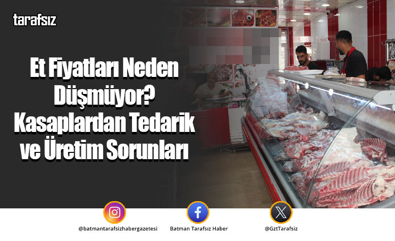Et Fiyatları Neden Düşmüyor? Kasaplardan Tedarik ve Üretim Sorunları