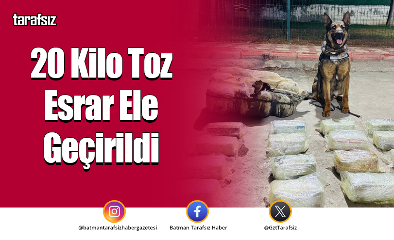 20 Kilo Toz Esrar Ele Geçirildi