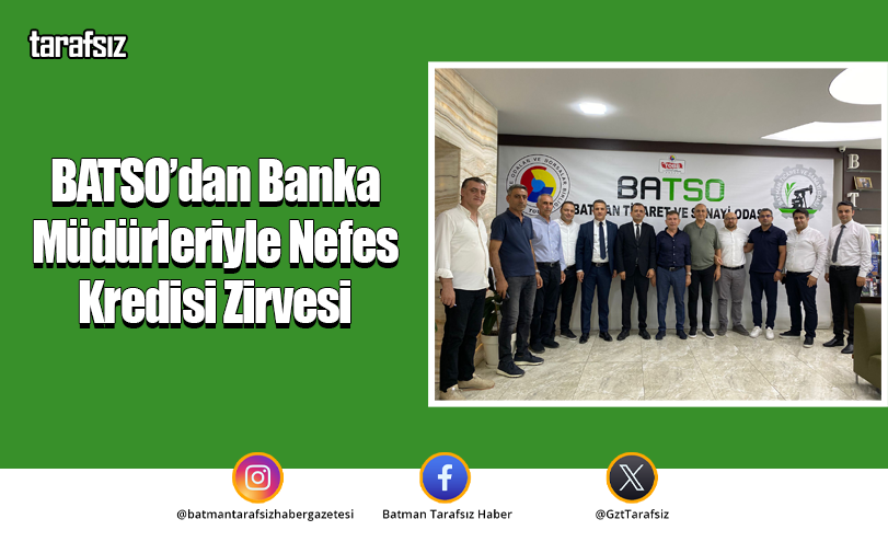 BATSO’dan Banka Müdürleriyle Nefes Kredisi Zirvesi