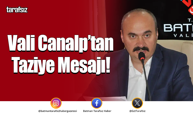 Vali Canalp’tan Taziye Mesajı!
