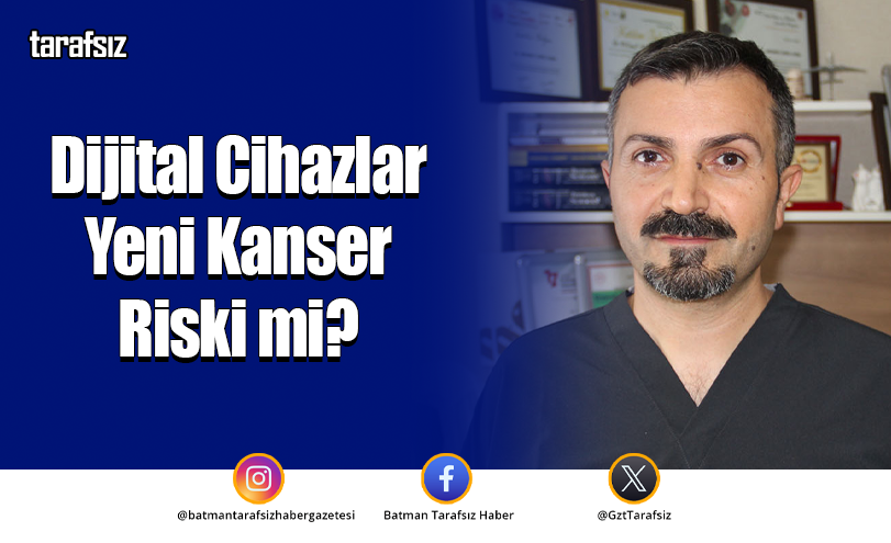 Dijital Cihazlar Yeni Kanser Riski mi?