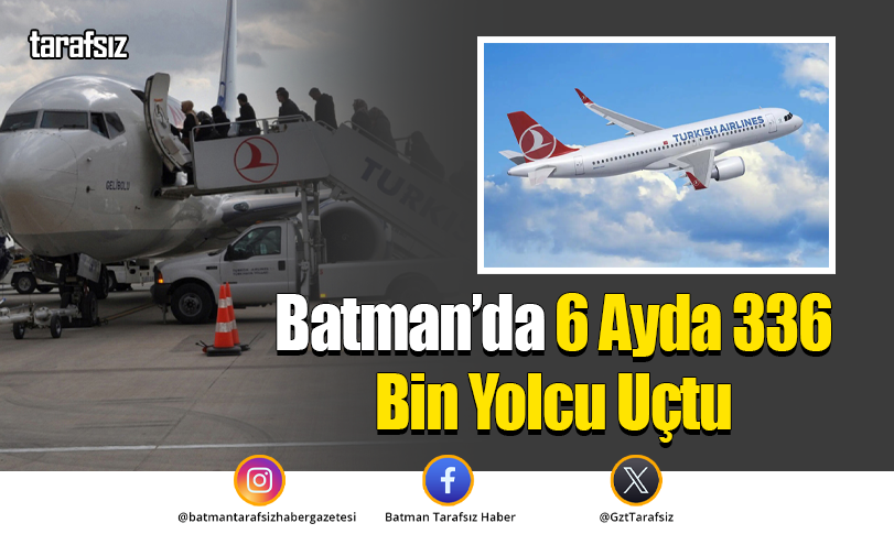 Batman’da 6 Ayda 336 Bin Yolcu Uçtu
