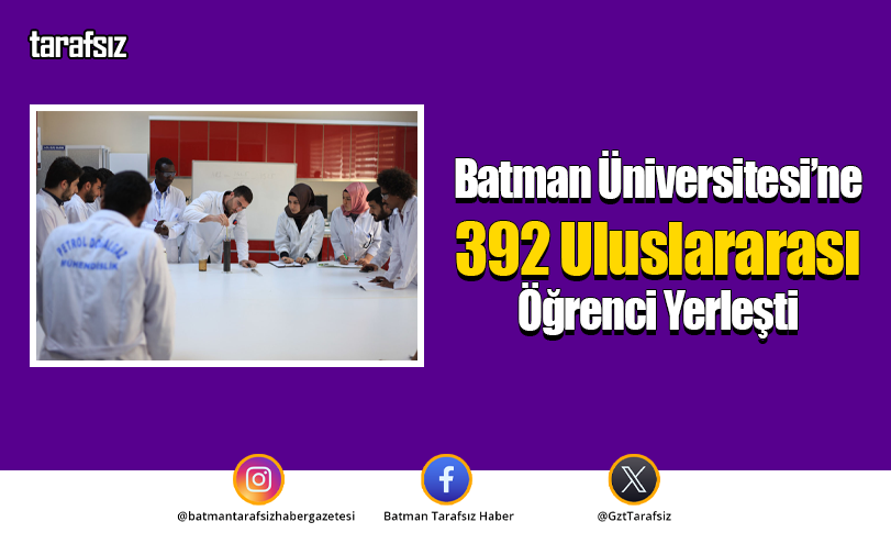 Batman Üniversitesi’ne 392 Uluslararası Öğrenci Yerleşti