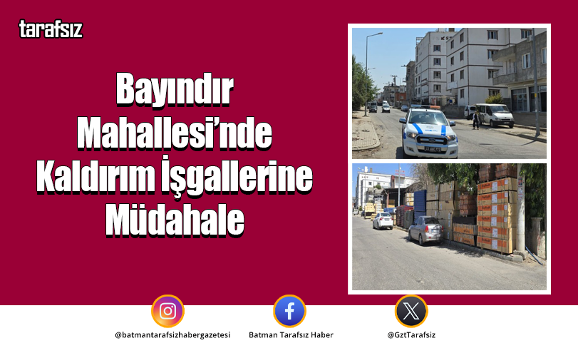 Bayındır Mahallesi’nde Kaldırım İşgallerine Müdahale