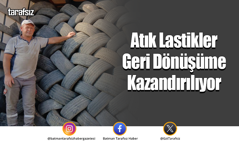 Atık Lastikler Geri Dönüşüme Kazandırılıyor