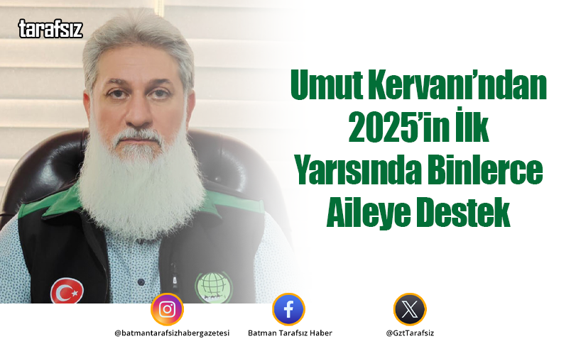 Umut Kervanı’ndan 2025’in İlk Yarısında Binlerce Aileye Destek