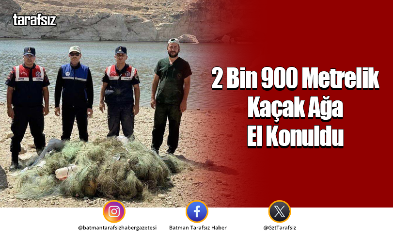 2 Bin 900 Metrelik Kaçak Ağa El Konuldu