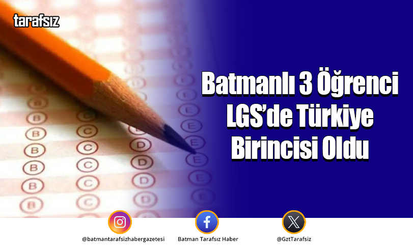 Batmanlı 3 Öğrenci LGS’de Türkiye Birincisi Oldu