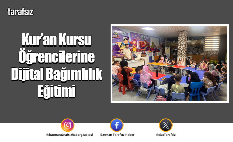 Kur’an Kursu Öğrencilerine Dijital Bağımlılık Eğitimi