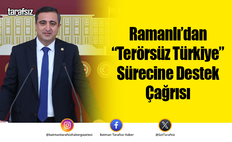 Ramanlı’dan “Terörsüz Türkiye” Sürecine Destek Çağrısı