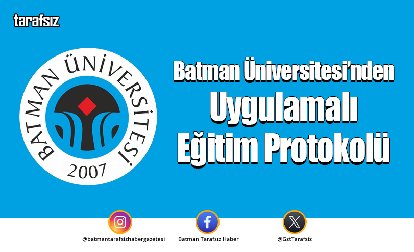Batman Üniversitesi’nden Uygulamalı Eğitim Protokolü