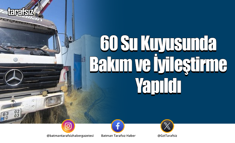 60 Su Kuyusunda Bakım ve İyileştirme Yapıldı