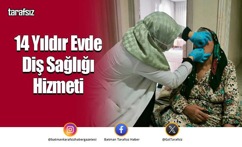 14 Yıldır Evde Diş Sağlığı Hizmeti