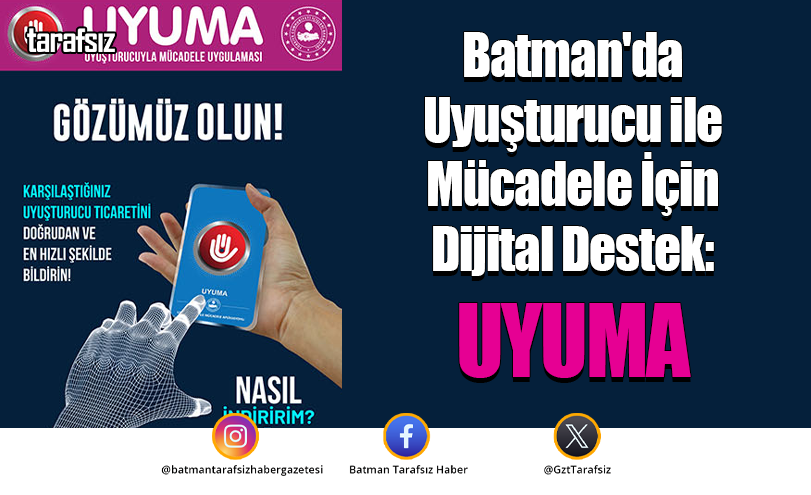 Batman’da Uyuşturucu ile Mücadele İçin Dijital Destek: UYUMA