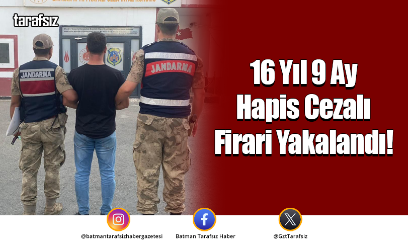 16 Yıl 9 Ay Hapis Cezalı Firari Yakalandı!
