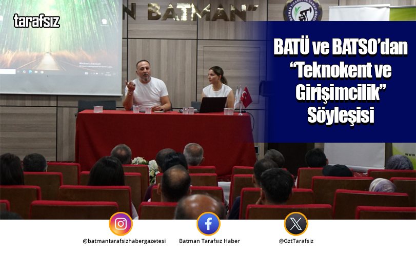 BATÜ ve BATSO’dan “Teknokent ve Girişimcilik” Söyleşisi