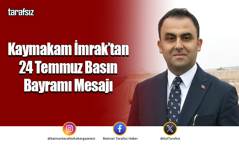 Kaymakam İmrak’tan 24 Temmuz Basın Bayramı Mesajı
