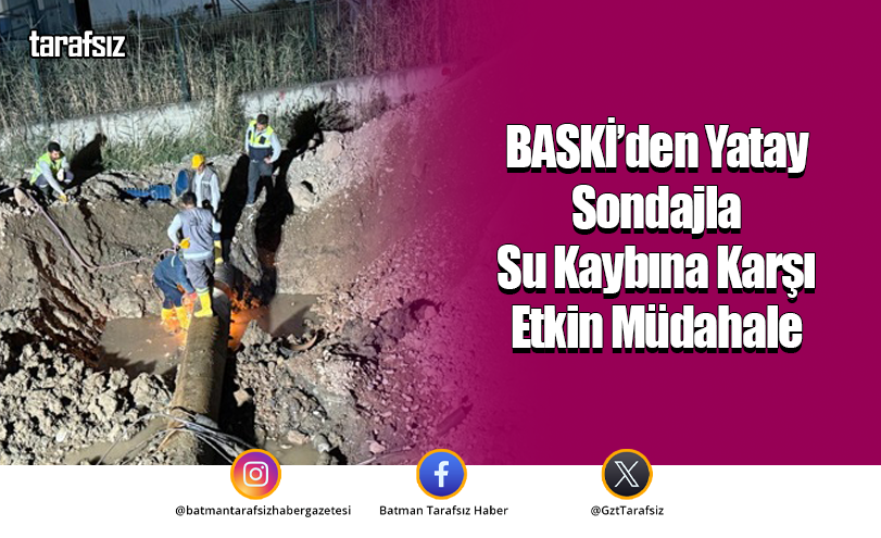 BASKİ’den Yatay Sondajla Su Kaybına Karşı Etkin Müdahale