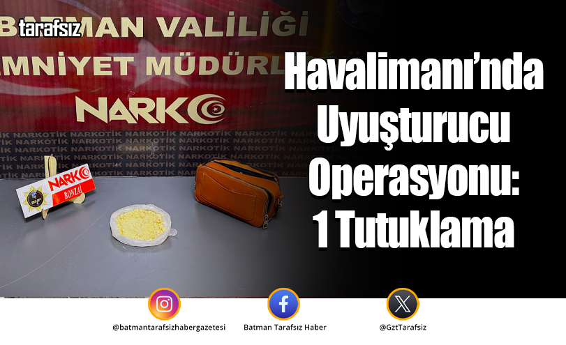 Havalimanı’nda Uyuşturucu Operasyonu: 1 Tutuklama