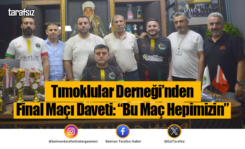 Tımoklular Derneği’nden Final Maçı Daveti: “Bu Maç Hepimizin”