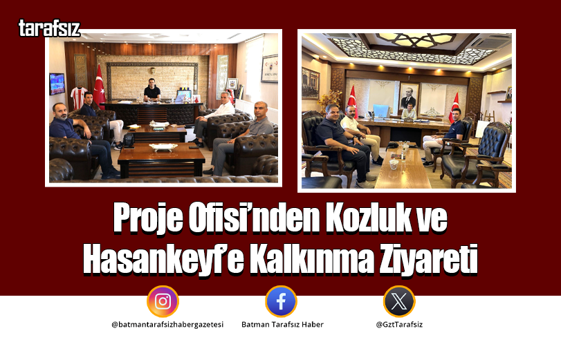 Proje Ofisi’nden Kozluk ve Hasankeyf’e Kalkınma Ziyareti