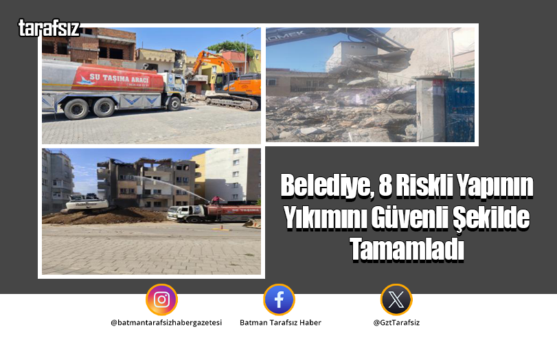 Belediye, 8 Riskli Yapının Yıkımını Güvenli Şekilde Tamamladı