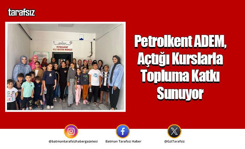 Petrolkent ADEM, Açtığı Kurslarla Topluma Katkı Sunuyor