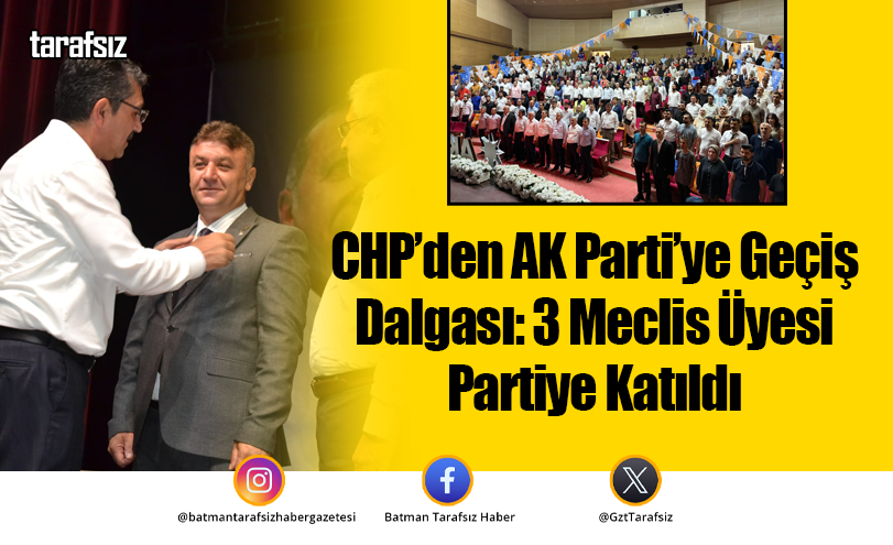 CHP’den AK Parti’ye Geçiş Dalgası: 3 Meclis Üyesi Partiye Katıldı