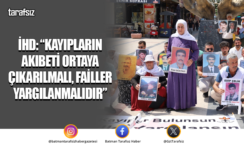 İHD: “Kayıpların Akıbeti Ortaya Çıkarılmalı, Failler Yargılanmalıdır”