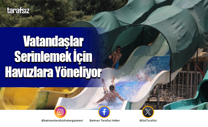 Vatandaşlar Serinlemek İçin Havuzlara Yöneliyor