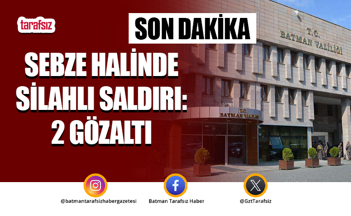 Sebze Halinde Silahlı Saldırı: 2 Gözaltı