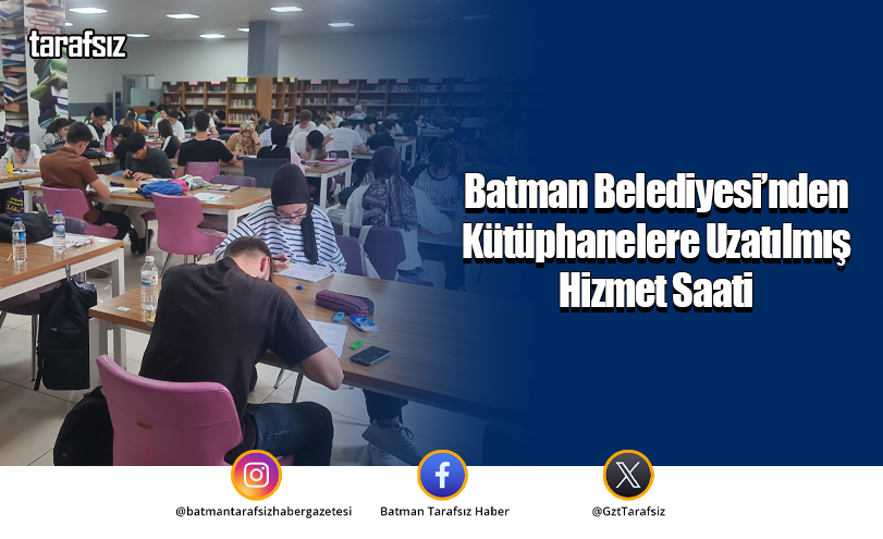 Batman Belediyesi’nden Kütüphanelere Uzatılmış Hizmet Saati